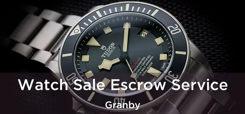  Watch Sale Escrow Service Granby