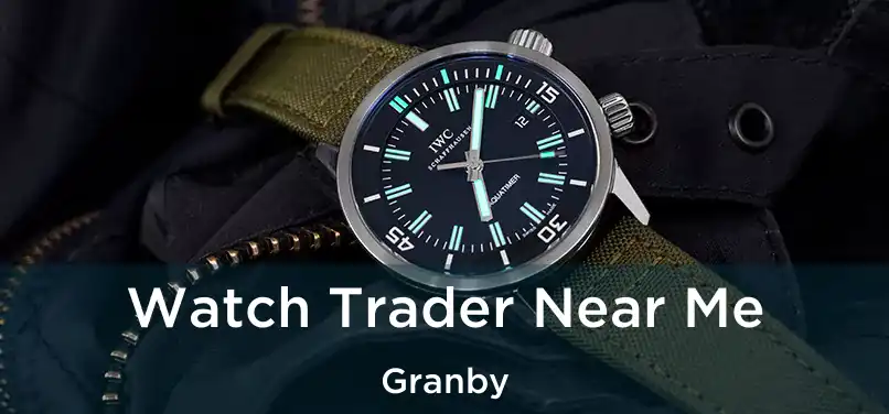  Watch Trader Near Me Granby